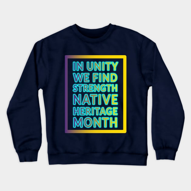 Unity and Strength: Native Heritage Month" Apparel and Accessories Crewneck Sweatshirt by EKSU17